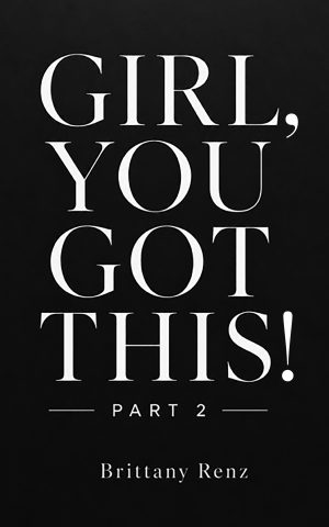 Girl, You Got This! Part 2